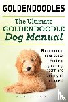 Hoppendale, George, Moore, Asia - Goldendoodles. Ultimate Goldendoodle Dog Manual. Goldendoodle Care, Costs, Feeding, Grooming, Health and Training All Included.