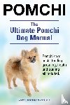 Hoppendale, George, Moore, Asia - Pomchi. The Ultimate Pomchi Dog Manual. Pomchi care, costs, feeding, grooming, health and training all included.