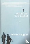 Duggal, Sharon - Should We Fall Behind