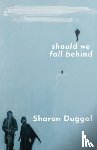Duggal, Sharon - Should We Fall Behind