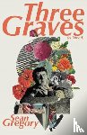 Gregory, Sean - THREE GRAVES