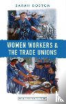 Boston, Sarah - Women Workers and the Trade Unions