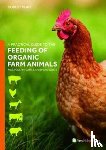 Blair, Robert - A Practical Guide to the Feeding of Organic Farm Animals