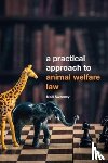 Sweeney, Noel - A Practical Approach to Animal Welfare Law