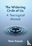 Francis, Peter - The Widening Circle of Us