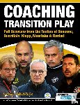 Tsokaktsidis, Michail - Coaching Transition Play - Full Sessions from the Tactics of Simeone, Guardiola, Klopp, Mourinho & Ranieri