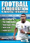 Owen Ph D, Adam - Football Periodization to Maximise Performance