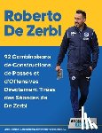 SoccerTutor. com - Roberto De Zerbi - 92 Combinaisons de Constructions, de Passes et d'Offensives Directement Tirées des Séances de De Zerbi