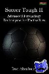 Abrahams, Dan - Soccer Tough 2 - Advanced Psychology Techniques for Footballers