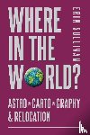 Sullivan, Erin - Where in the World? Astro*Carto*Graphy & Relocation
