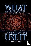 Scofield, Bruce - What Astrology is and How To Use it