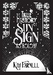 Farnell, Kim - The True History of Sun Sign Astrology