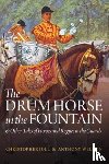 Joll, Christopher, Weldon, Anthony - The Drum Horse in the Fountain