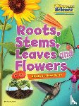 Owen, Ruth - Roots, Stems, Leaves and Flowers