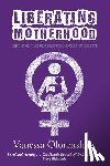 Olorenshaw, Vanessa - Liberating Motherhood