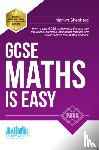 McMunn, Richard - GCSE Maths is Easy: Pass GCSE Mathematics the Easy Way with Unique Exercises, Memorable Formulas and Insider Advice from Maths Teachers