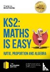 Shepherd, Marilyn - KS2: Maths is Easy - Ratio, Proportion and Algebra. in-Depth Revision Advice for Ages 7-11 on the New Sats Curriculum. Achieve 100%