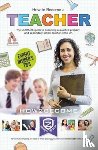 How2Become - How to Become a Teacher: The Ultimate Guide to Becoming a Qualified Primary or Secondary School Teacher in the UK