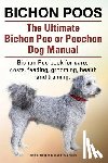 Hoppendale, George, Moore, Asia - Bichon Poos. The Ultimate Bichon Poo or Poochon Dog Manual. Bichon Poo book for care,