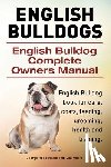 Hoppendale, George, Moore, Asia - English Bulldogs. English Bulldog Complete Owners Manual. English Bulldog book for care, costs, feeding, grooming, health and training.