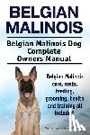 Moore, Asia - Belgian Malinois. Belgian Malinois Dog Complete Owners Manual. Belgian Malinois care, costs, feeding, grooming, health and training all included.