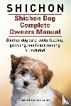 Hoppendale, George, Moore, Asia - Shichon. Shichon Dog Complete Owners Manual. Shichon dog care, costs, feeding, grooming, health and training all included.