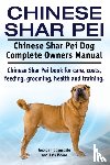 Hoppendale, George, Moore, Asia - Chinese Shar Pei. Chinese Shar Pei Dog Complete Owners Manual. Chinese Shar Pei book for care, costs, feeding, grooming, health and training.