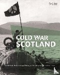 Alberti, Samuel J.M.M., Douthwaite, Jessica, Nehring, Holger, Harper, Sarah - Cold War Scotland