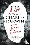 Darwin, Emma - This is Not a Book About Charles Darwin