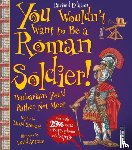 Stewart, David - You Wouldn't Want To Be A Roman Soldier!