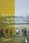  - Critical Perspectives on Migration in the Twenty-First Century
