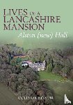 Dickinson, Colin - Lives of a Lancashire Mansion