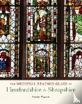 Walker, Robert - The Medieval Stained Glass of Herefordshire & Shropshire