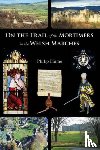 Hume, Philip - On the Trail of the Mortimers in the Welsh Marches