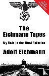 Eichmann, Adolf - The Eichmann Tapes