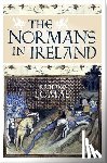 Lomas, Richard - The Normans in Ireland