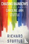 Stuttle, Richard - Chasing Rainbows