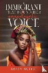 Mutesi, Suzan - THE IMMIGRANT THAT FOUND HER UNAPOLOGETIC VOICE
