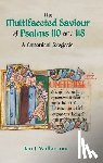Vaillancourt, Ian J - The Multifaceted Saviour of Psalms 110 and 118
