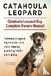 Hoppendale, George, Moore, Asia - Catahoula Leopard. Catahoula Leopard dog Dog Complete Owners Manual. Catahoula Leopard dog book for care, costs, feeding, grooming, health and training.