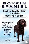 Hoppendale, George, Moore, Asia - Boykin Spaniel. Boykin Spaniel Dog Complete Owners Manual. Boykin Spaniel book for care, costs, feeding, grooming, health and training.