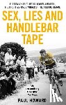 Howard, Paul - Sex, Lies and Handlebar Tape
