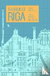 Ruksane, Dace, Zelve, Kristine, Bankovskis, Pauls, Repse, Gundega - The Book of Riga