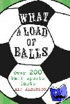 Alderson, Alf - What a Load of Balls - Over 200 Ball Sports Facts
