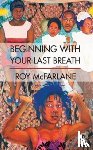 McFarlane, Roy - Beginning With Your Last Breath