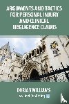 Williams, Dorian - Arguments and Tactics for Personal Injury and Clinical Negligence Claims