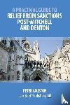 Causton, Peter - A Practical Guide to Striking Out and Relief from Sanctions Post-Mitchell and Denton
