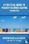 Mckie, Andrew - A Practical Guide to Holiday Sickness Claims, 2nd Edition