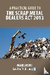 Irvine, Mariel - A Practical Guide to the Scrap Metal Dealers Act 2013