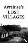 Love, Dane - Ayrshire's Lost Villages